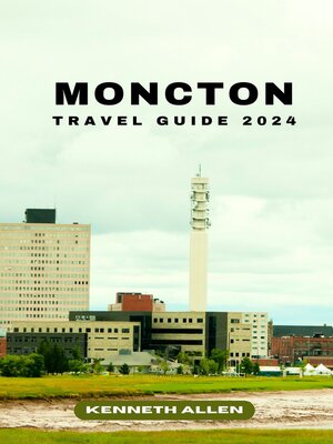 cover image of MONCTON TRAVEL GUIDE 2024